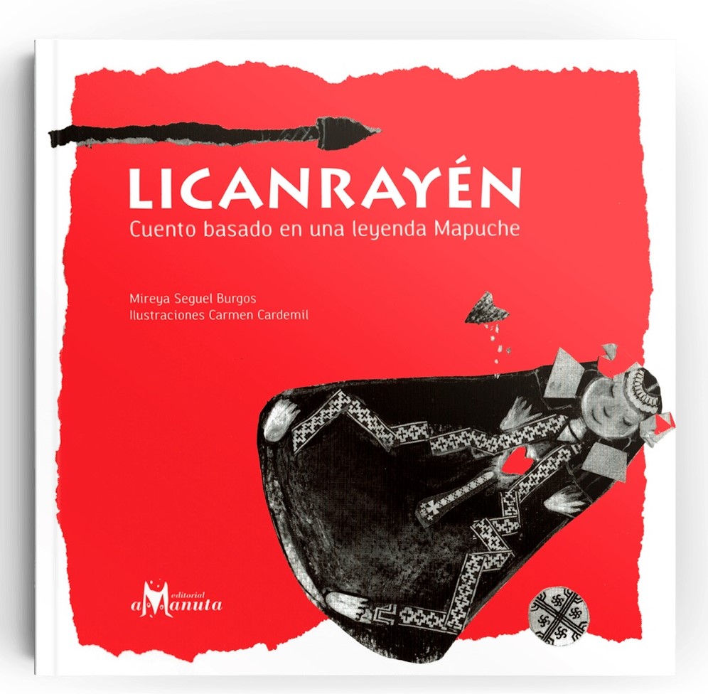 Licanrayen : Cuento Basado En Una Leyenda Mapuche