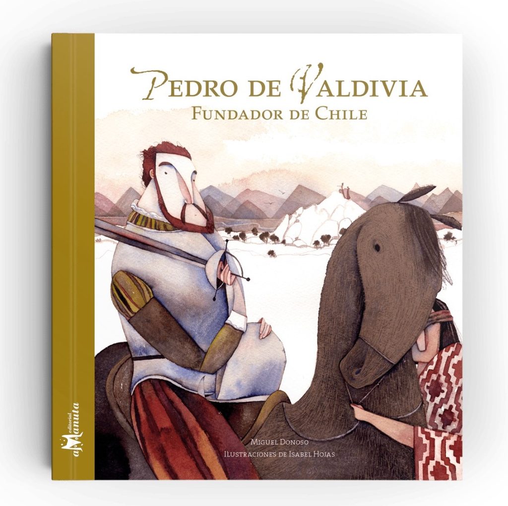 Pedro De Valdivia : Fundador De Chile