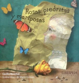 Rosas, piedritas y mariposas