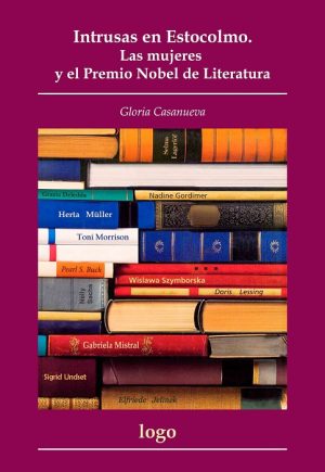 Intrusas en Estocolmo: las mujeres y el premio Nobel de literatura