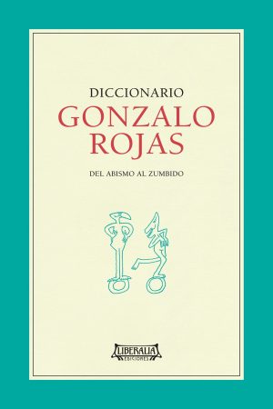 Diccionario Gonzalo Rojas : del abismo al zumbido