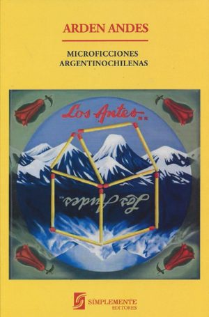 Arden Andes: Microficciones Argentinochilenas