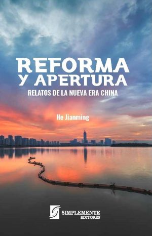 Reforma Y Apertura : Relatos De La Nueva Era China