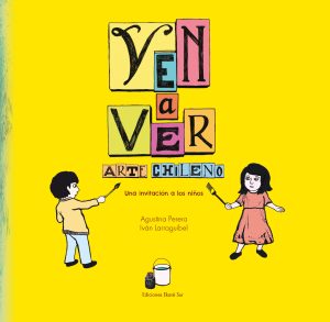 Ven A Ver: Arte Chileno Una Invitación A Los Niños