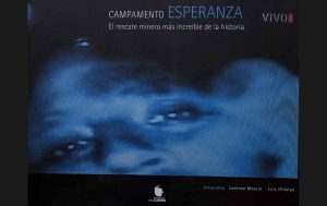 Campamento esperanza: El rescate minero más increíble de la historia