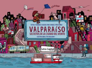 Valparaíso : Secretos De La Ciudad Del Viento
