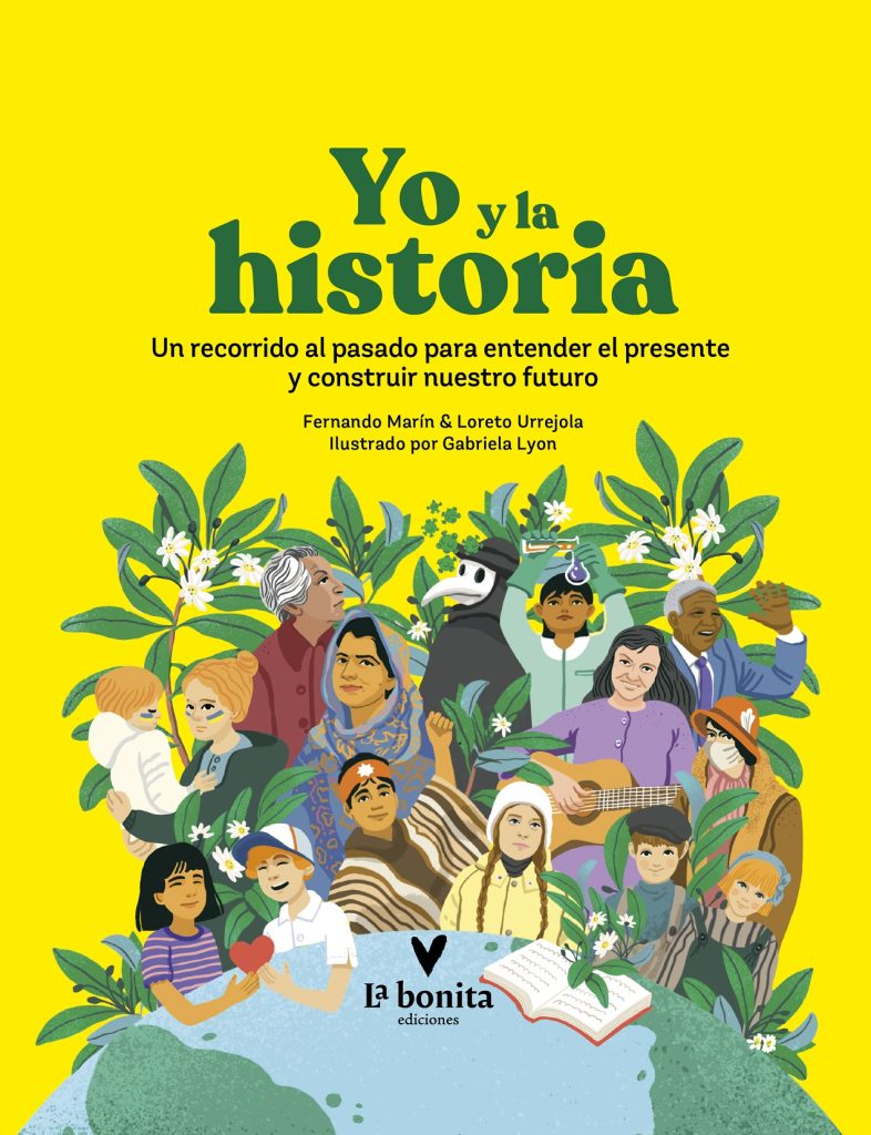 Yo Y La Historia : Un Recorrido Al Pasado Para Entender El Presente Y