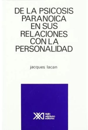 De La Psicosis Paranoica En Sus Relaciones Con La Personalidad