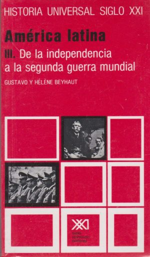 Historia Universal, Vol. 23 : América Latina III De La Independencia