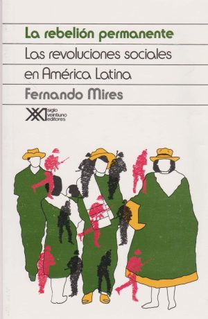 Rebelión Permanente : Las Revoluciones Sociales En América Latina