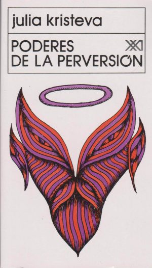 Poderes De La Perversión : Ensayo Sobre Louis-Ferdinand Celine