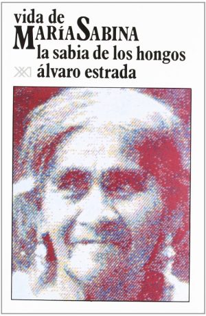 Vida De Maria Sabina, La Sabia De Los Hongos