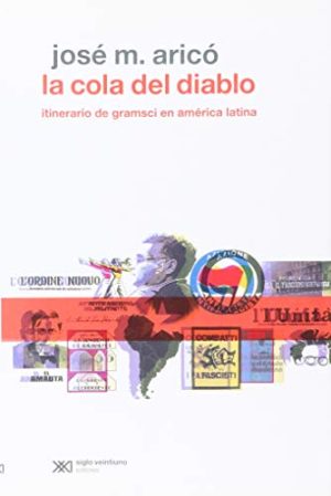 Cola Del Diablo: Itinerario De Gramsci En América Latina