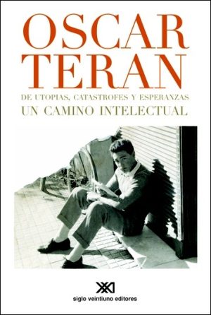 De Utopías, Catástrofes Y Esperanzas: Un Camino Intelectual