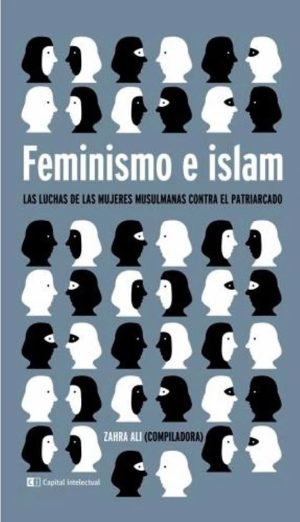 Feminismo E Islam : Las Luchas De Las Mujeres Musulmanas Contra El