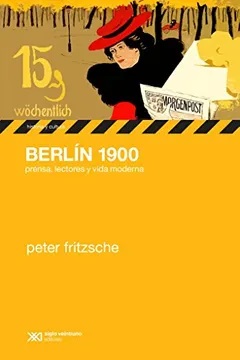 Berlín 1900: Prensa, Lectora Y Vida Moderna
