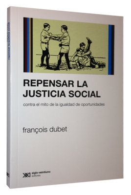 Repensar La Justicia Social : Contra El Mito De La Igualdad De Oportun