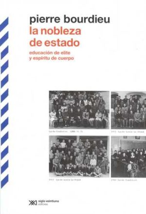 La Nobleza Del Estado : Educación De Elite Y Espíritu De Cuerpo