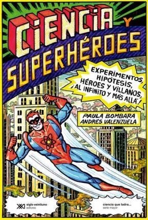 Ciencia Y Superhéroes: Experimentos, Hipótesis, Héroes Y Villanos