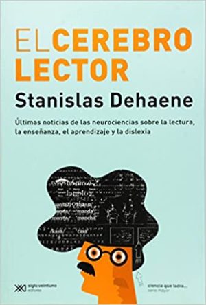 El cerebro lector : ultimas noticias de las neurociencias sobre la