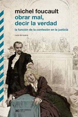Obrar Mal, Decir La Verdad: La Función De La Confesión En La Justicia