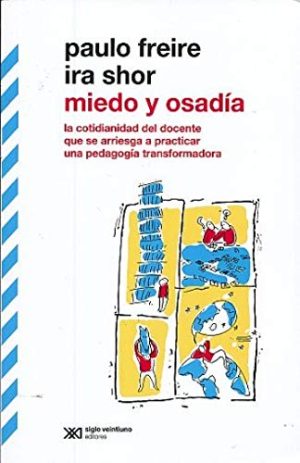 Miedo y osadía : la cotidianidad del docente que se arriesga a practic
