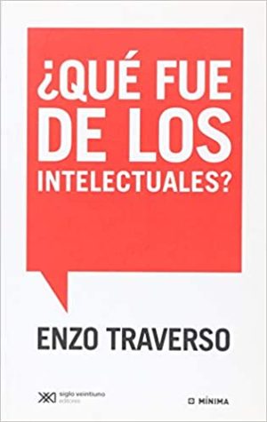 Qué Fue De Los Intelectuales?