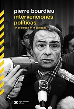 Intervenciones Políticas : Un Sociólogo En La Barricada
