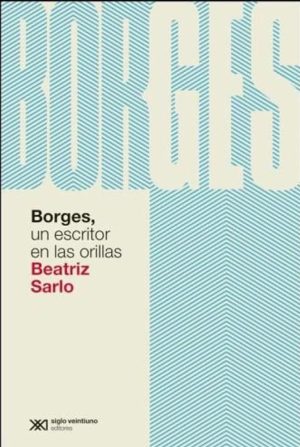 Borges, un escritor en las orillas