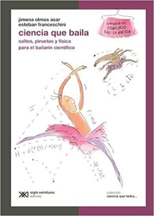 Ciencia Que Baila: Saltos, Piruetas Y Física Para El Bailarín Científico