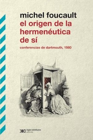 El origen de la hermenéutica de si : conferencias de Dartmouth 1980
