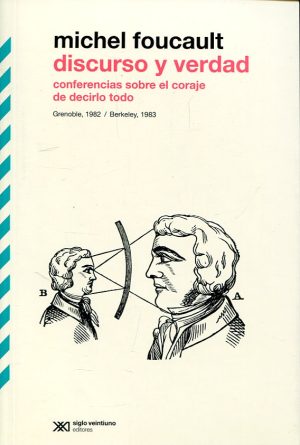 Discurso y verdad : conferencias sobre el coraje de decirlo todo greno