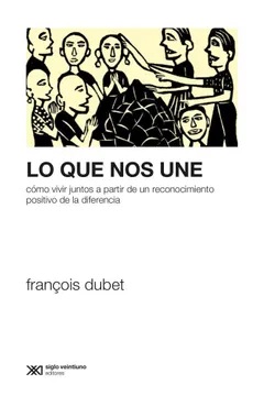 Lo Que Nos Une : Como Vivir Juntos A Partir De Un Reconocimiento Positivo