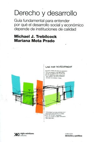 Derecho Y Desarrollo : Guía Fundamental Para Entender Por Qué El Cesar