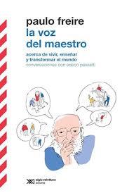 La voz del maestro : acerca de vivir, educar y transformar el mundo
