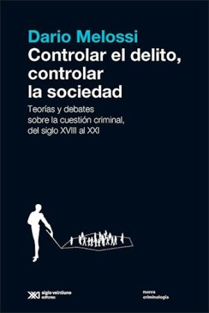 Controlar El Delito, Controlar La Sociedad