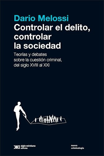 Controlar El Delito, Controlar La Sociedad