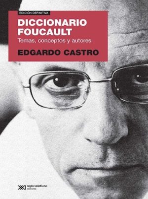 Diccionario Foucault: Temas conceptos y autores