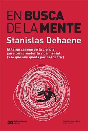 En busca de la mente : el largo camino de la ciencia para comprender l