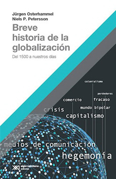 Breve Historia De La Globalización: Del 1500 A Nuestros Días