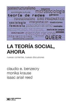 La Teoría Social Ahora : Nuevas Corrientes, Nuevas Discusiones