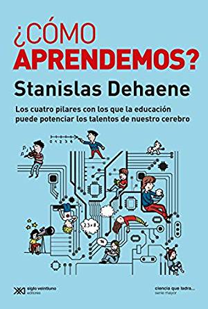 Como Aprendemos : Los Cuatro Pilares Con Los Que La Educación Puede