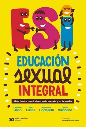 Educacion Sexual Integral : Guia Basica Para Trabajar En La Escuela