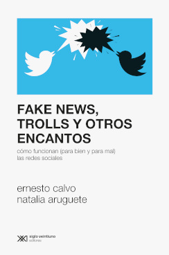 Fake News, Burbujas, Trolls Y Otros Encantos