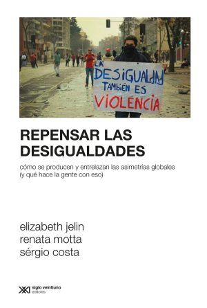 Repensar Las Desigualdades : Como Se Producen Y Entrelazan Las Asimetr
