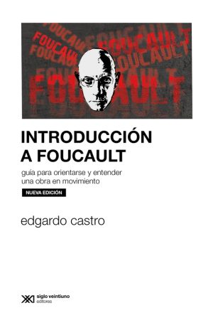 Introducción A Foucault (Edición 2023) : Guía Para Orientarse Y