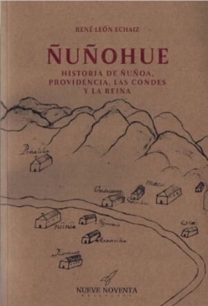 Ñuñohue: historia de Ñuñoa, Providencia, Las Condes y La Reina