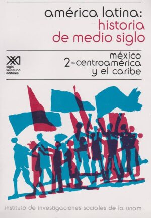 América Latina, historia de medio siglo, V. 2 : México, Centroamérica
