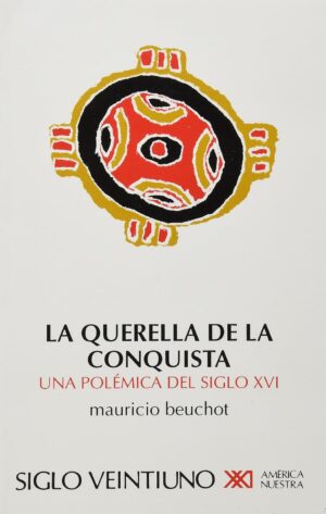 Querella de la conquista : una polémica del siglo XVI