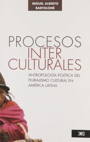 Procesos interculturales : antropología política del pluralismo cultural